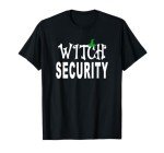 Witch Security Easy Husband of Witches Costume Fun Boyfriend T-Shirt