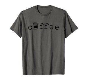 Coffee, Cute Novelty Item for Coffee Lovers T-Shirt