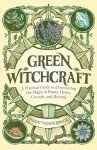 Green Witchcraft: Unlocking Nature's Magical Secrets
