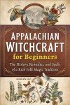 Appalachian Witchcraft: History, Remedies, and Spells