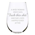 C & M Personal Gifts A Wise Woman Once Said "F*ck this sh*t" Stemless Wine Glass (1 Piece) 17 Ounces, Gag Gifts for Women, Funny Christmas gift, Amazing Laser Engraved tumbler for Ladies, Made in USA