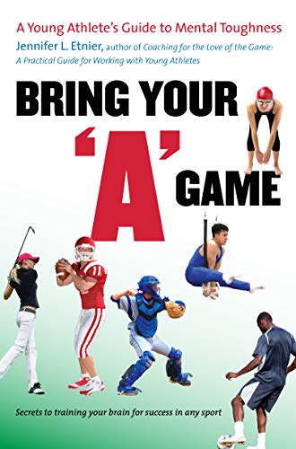 Young Athlete's Guide to Mental Toughness: Bring Your Best