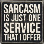 Primitives by Kathy Classic Box Sign, 4" x 4", Sarcasm is Just One Service That I Offer,Black/white