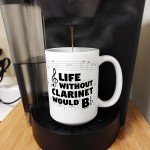 Clarinet Life Would Be Flat Coffee Mug