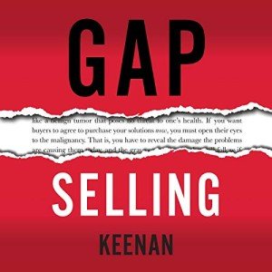 Gap Selling: Getting the Customer to Yes
