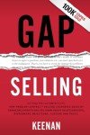 Gap Selling: Getting the Customer to Yes