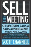 Sell the Meeting: Set Discovery Calls & Sales Appointments To Close New Accounts