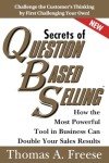 Secrets of Question-Based Selling