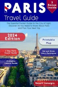 Paris Travel Guide: Your Essential Trip Planning Companion