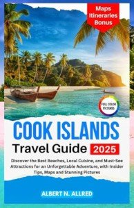 Cook Islands Travel Guide: Beaches, Cuisine, and Tips