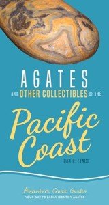 Agates and Other Collectibles of the Pacific Coast: Your Way to Easily Identify Agates