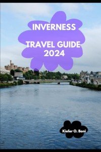INVERNESS TRAVEL GUIDE 2024