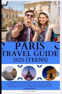 Ultimate Paris Travel Guide for Teens