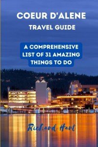 Coeur d'Alene: 31 Must-Do Activities Guide