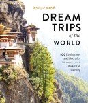Dream Trips: 100 Must-Visit Destinations & Itineraries