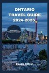 Ontario Travel Guide 2024-2025: Explore Canada's Heartland