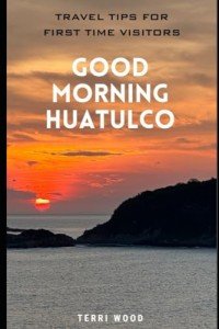 Huatulco: First Time Traveler's Essential Guide