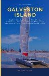 Galveston Island Adventure: Your Essential Travel Guide