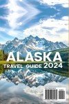 Alaska Travel Guide 2024: Easy Planning for Adventure