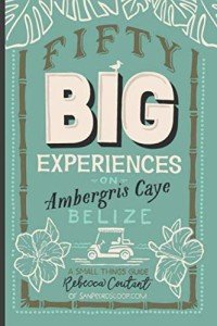 Top 50 Adventures on Ambergris Caye, Belize