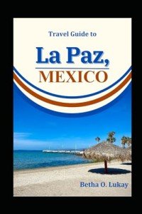 Discover La Paz: Your Ultimate Travel Guide