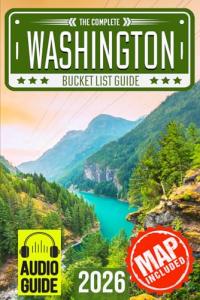 Washington Bucket List: 150 Epic Adventures Await