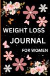 Weight Loss Journal for Women: Food & Fitness Tracker