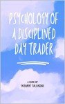 Mastering the Mind: Disciplined Day Trading Strategies