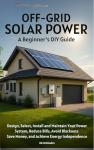DIY Off-Grid Solar Power Guide for Beginners