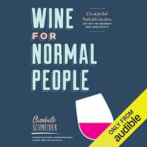 Wine for Everyone: A Fun Guide to Enjoying Wine