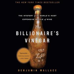 The Billionaire's Vinegar: Wine's Expensive Secret
