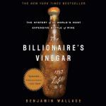 The Billionaire's Vinegar: Wine's Expensive Secret