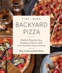 Fire + Wine Cookbook: Outdoor Pizza and Wine Pairings