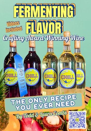 Fermenting Flavor: Create Award-Winning Wine