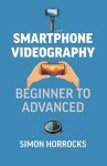 Smartphone Videography: From Beginner to Pro