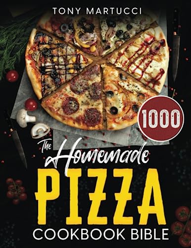 Ultimate Homemade Pizza Cookbook: 1000 Days of Mouthwatering Recipes