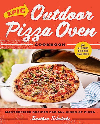 Outdoor Pizza Oven Cookbook: Masterpiece Pizza Recipes