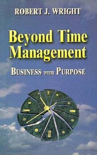 Beyond Time Management: Business Insights by Robert Wright