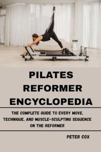 Pilates Reformer Guide: Moves, Techniques, and Sequences