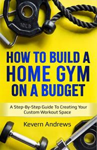 Build Your Dream Home Gym on a Budget