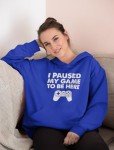 Funny Gamer Hoodie: “I Paused My Game”