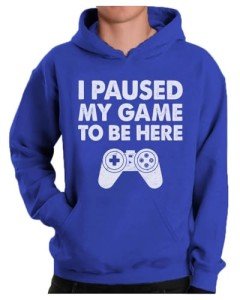 Funny Gamer Hoodie: “I Paused My Game”