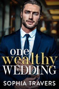 One Wealthy Wedding: A Marriage of Convenience Romance (Kings Lane Billionaires)