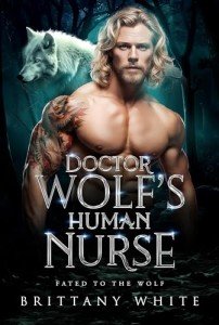 Doctor Wolf’s Human Nurse: An Off-Limits Boss Werewolf Shifter Romance (Fated To The Wolf Book 9)