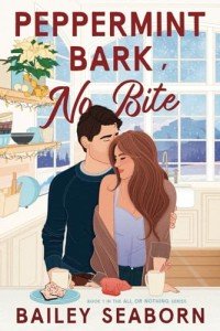 Peppermint Bark, No Bite: Grumpy-sunshine, best friends brother, LGBTQ+ holiday romance (All or Nothing)