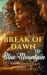 Break of Dawn in Blue Mountain: A BWWM Steamy Dark Romance