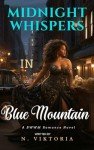 Midnight Whispers in Blue Mountain | A Steamy BWWM Romance Novel