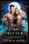 The Alpha’s Fated Choice: A Rejected Mate Werewolf Shifter Romance