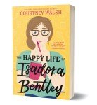 The Happy Life of Isadora Bentley: A Novel
