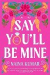 Say You'll Be Mine: A Novel